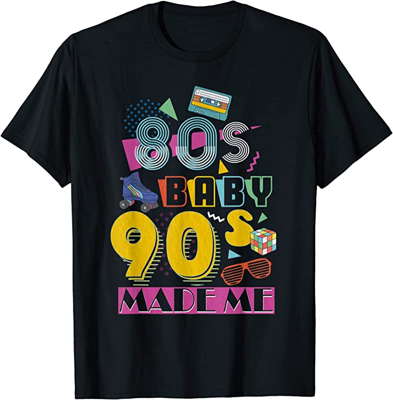 80's Baby 90's Made Me Born In The 80s 80s Shirt 80s - Kid Heed